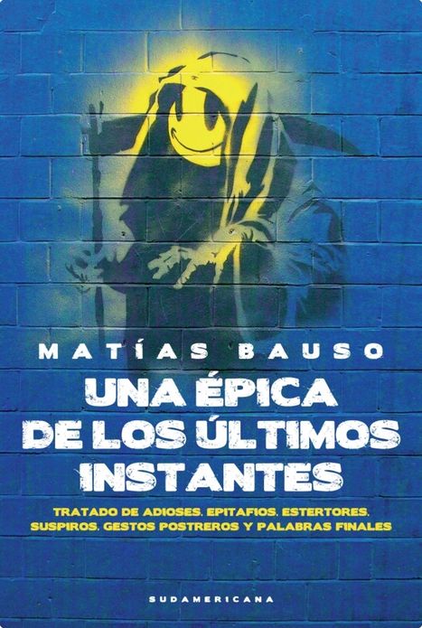 Una épica de los últimos instantes: Tratado de adioses. Epitafios. Estertores. Suspiros. Gestos postreros y palabras