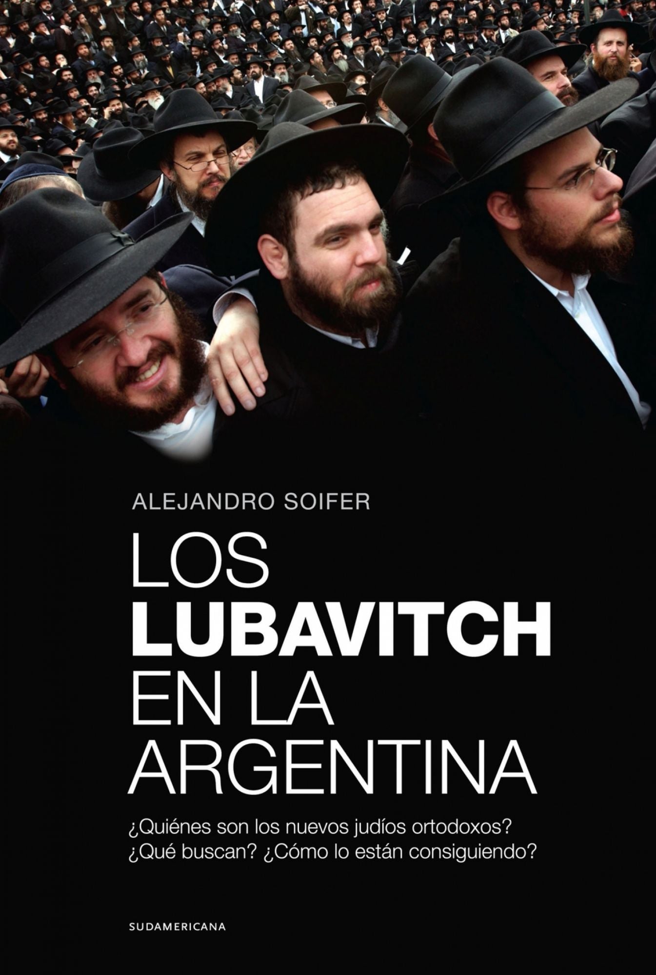 Los lubavitch en la Argentina: Quiénes son los nuevos judíos ortodoxos? Qué buscan? Cómo lo están consiguien