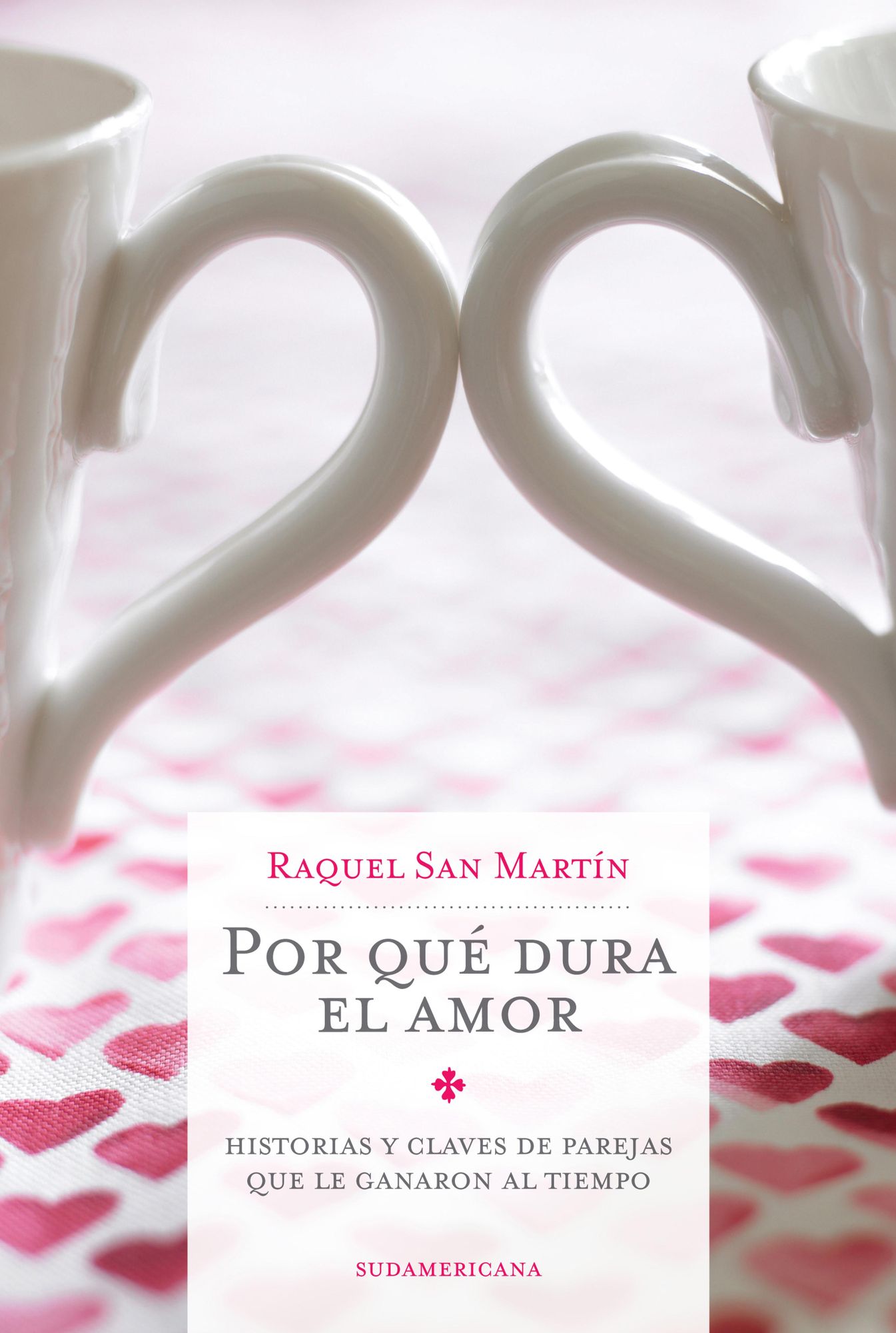 Por qué dura el amor: Historias y claves de parejas que le ganaron al tiempo