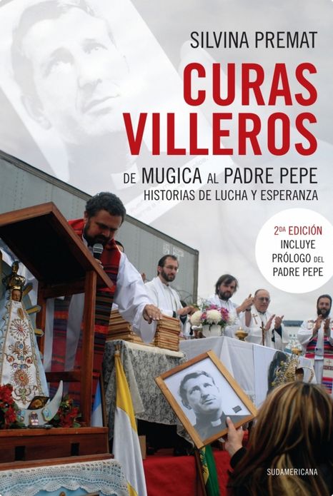 Curas villeros: De Mugica al Padre Pepe. Historias de lucha y esperanza (Prólogo del Padre Pepe)
