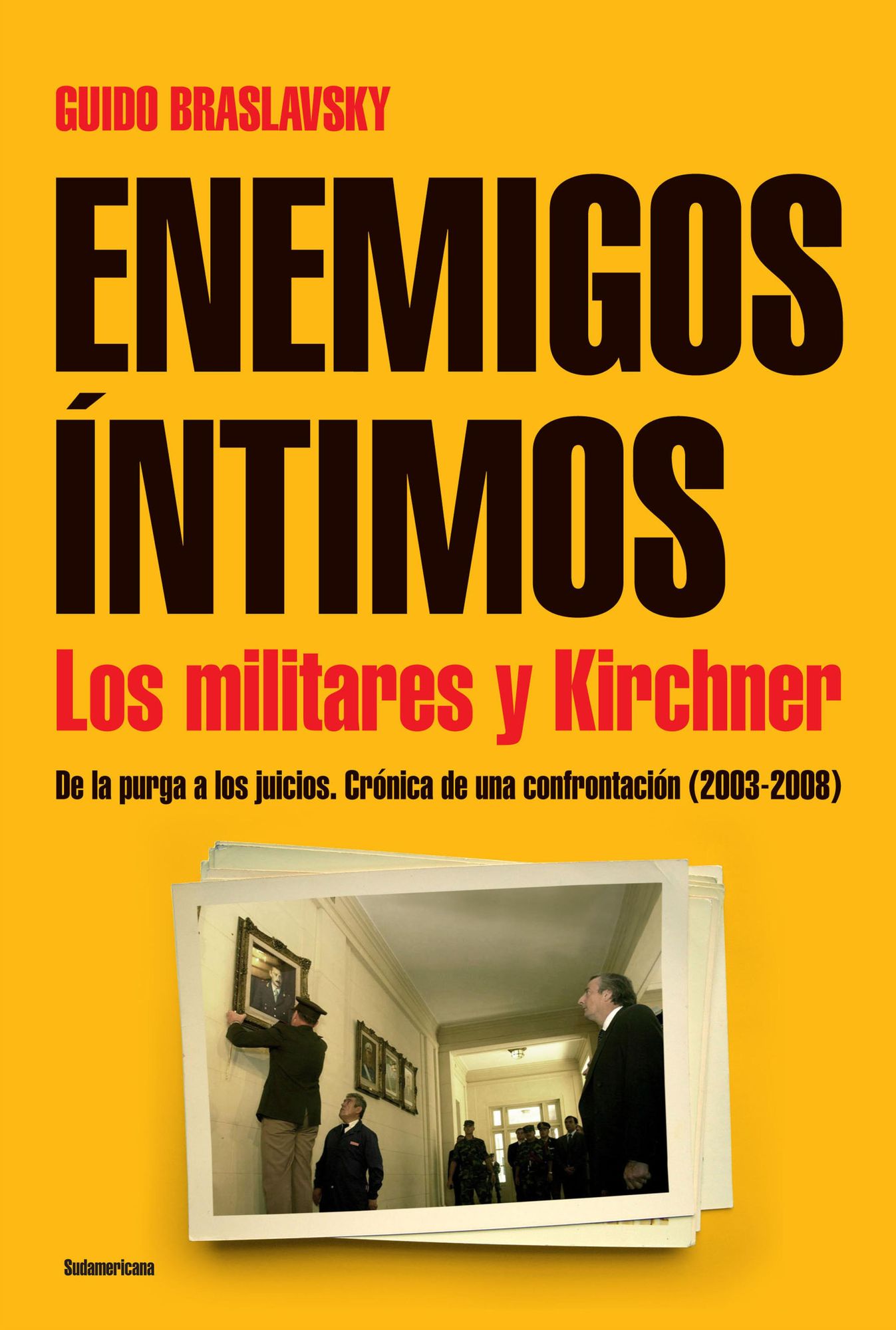 Enemigos íntimos: De la purga a los juicios. Crónica de una confrontación ( 2003-2008)