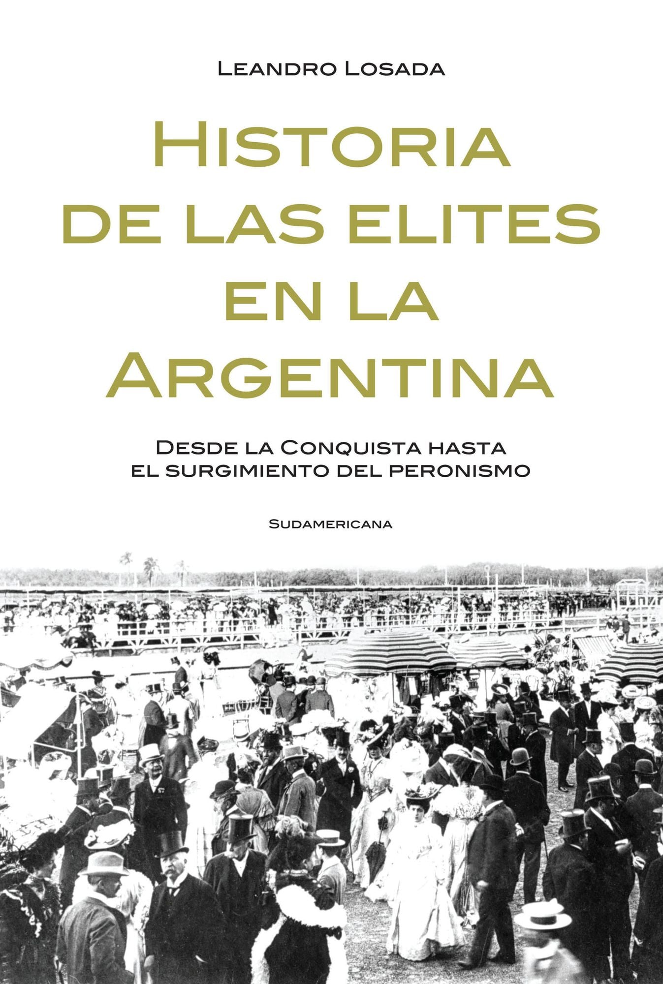 Historia de las elites en la Argentina: Desde la conquista hasta el surgimiento del Peronismo