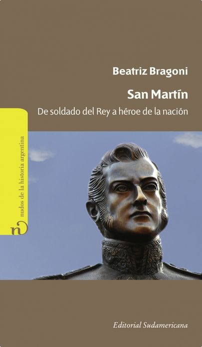 San Martín: De soldado del rey a héroe de la Nación
