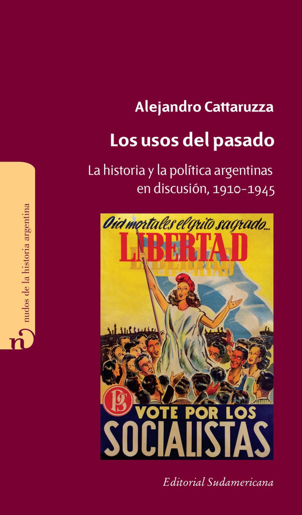 Los usos del pasado: La historia y la política argentina en discusión 1910-1945