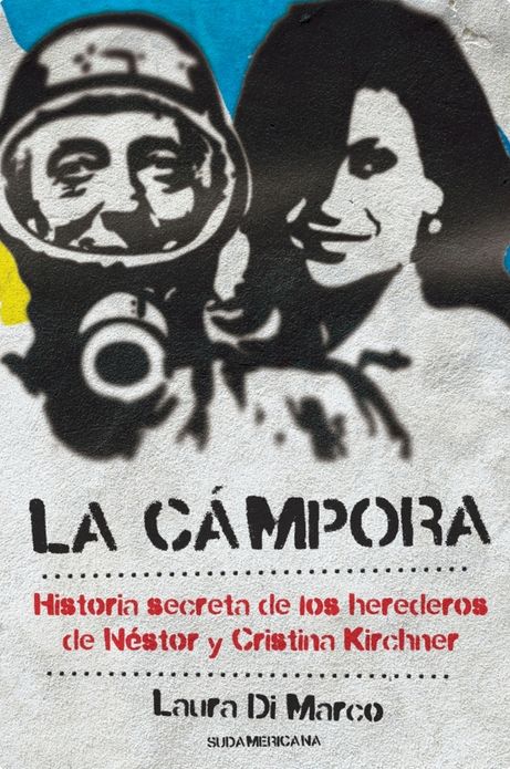 La Cámpora: Historia secreta de los herederos de Néstor y Cristina Kirchner
