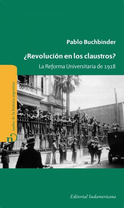 Revolución en los claustros?: La reforma universitaria de 1918