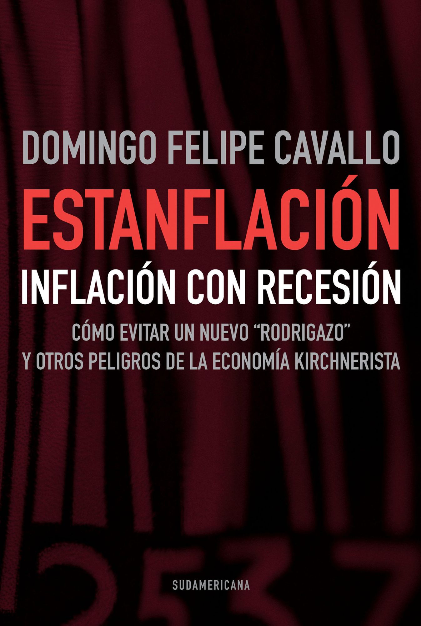 Estanflación: Inflación con recesión. Cómo evitar un nuevo "Rodrigazo" y otros peligros de la