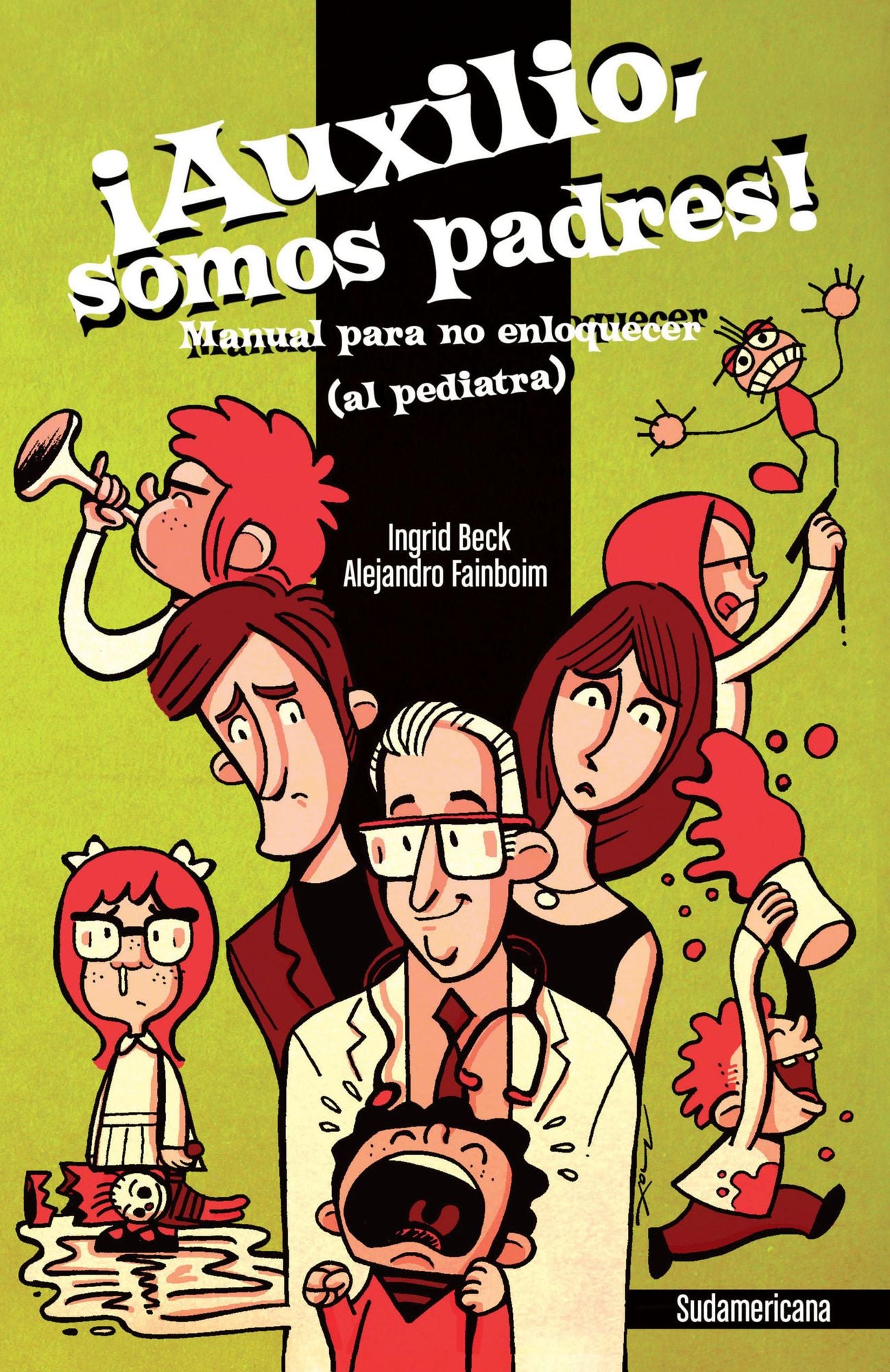 Auxilio, somos padres!: Manual para no enloquecer (al pediatra)