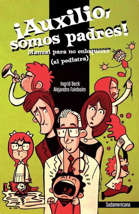 Auxilio, somos padres!: Manual para no enloquecer (al pediatra)
