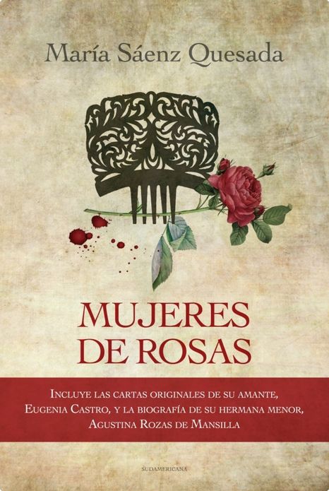 Mujeres de Rosas: Incluye las cartas originales de su amante, Eugenia Castro, y la biografía de su