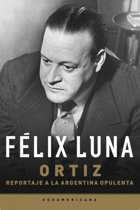 Ortiz: Reportaje a la Argentina opulenta