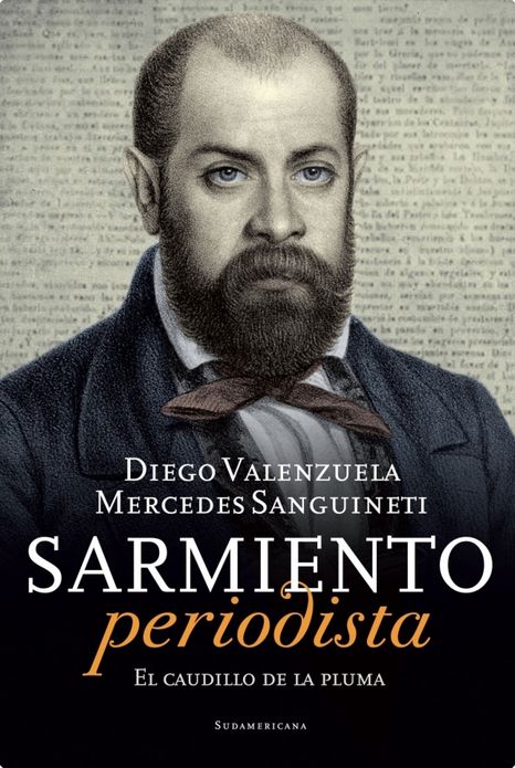 Sarmiento periodista: El caudillo de la pluma