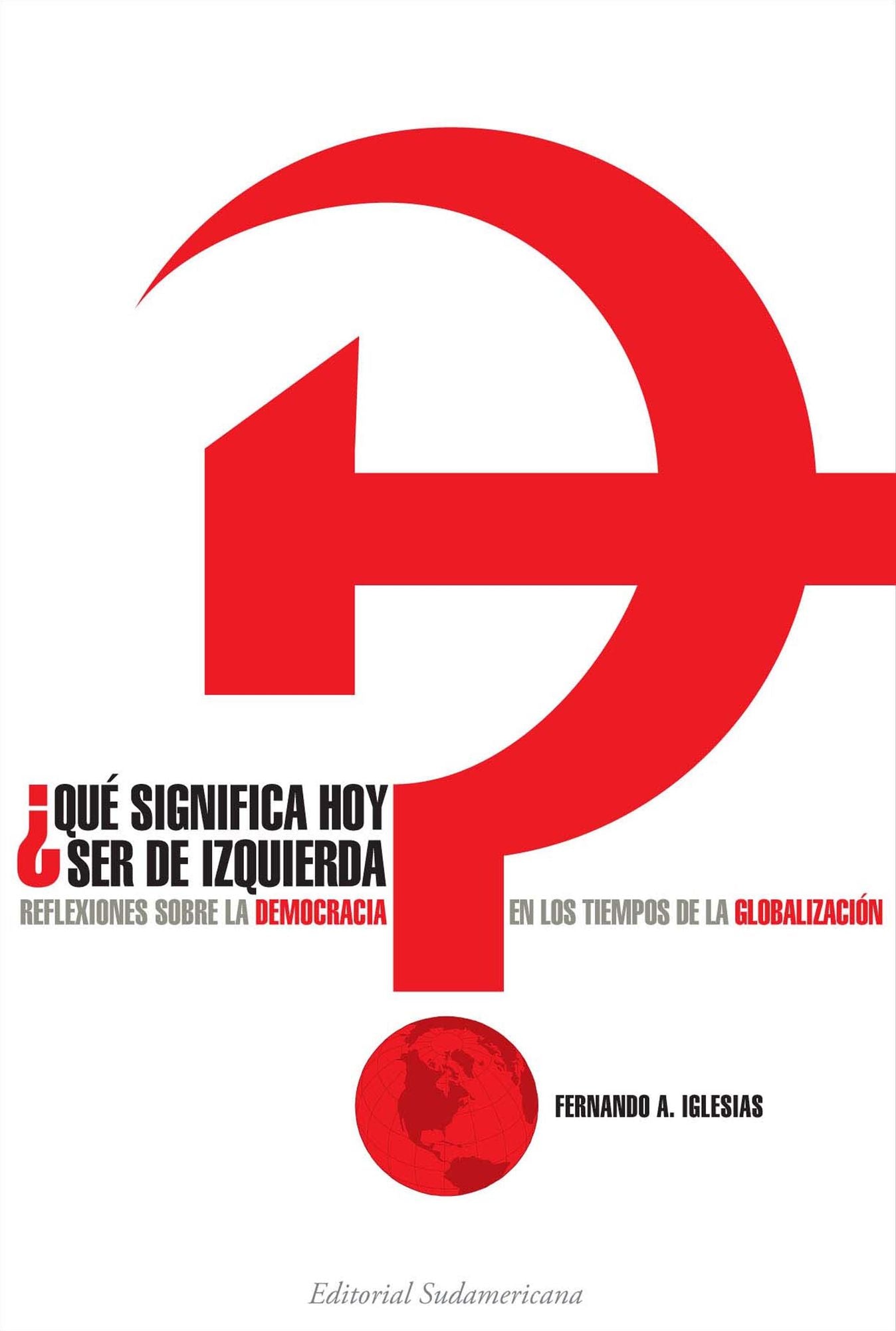 Que significa hoy ser de izquierda?: Reflexiones sobre la democracia en los tiempos de globalización