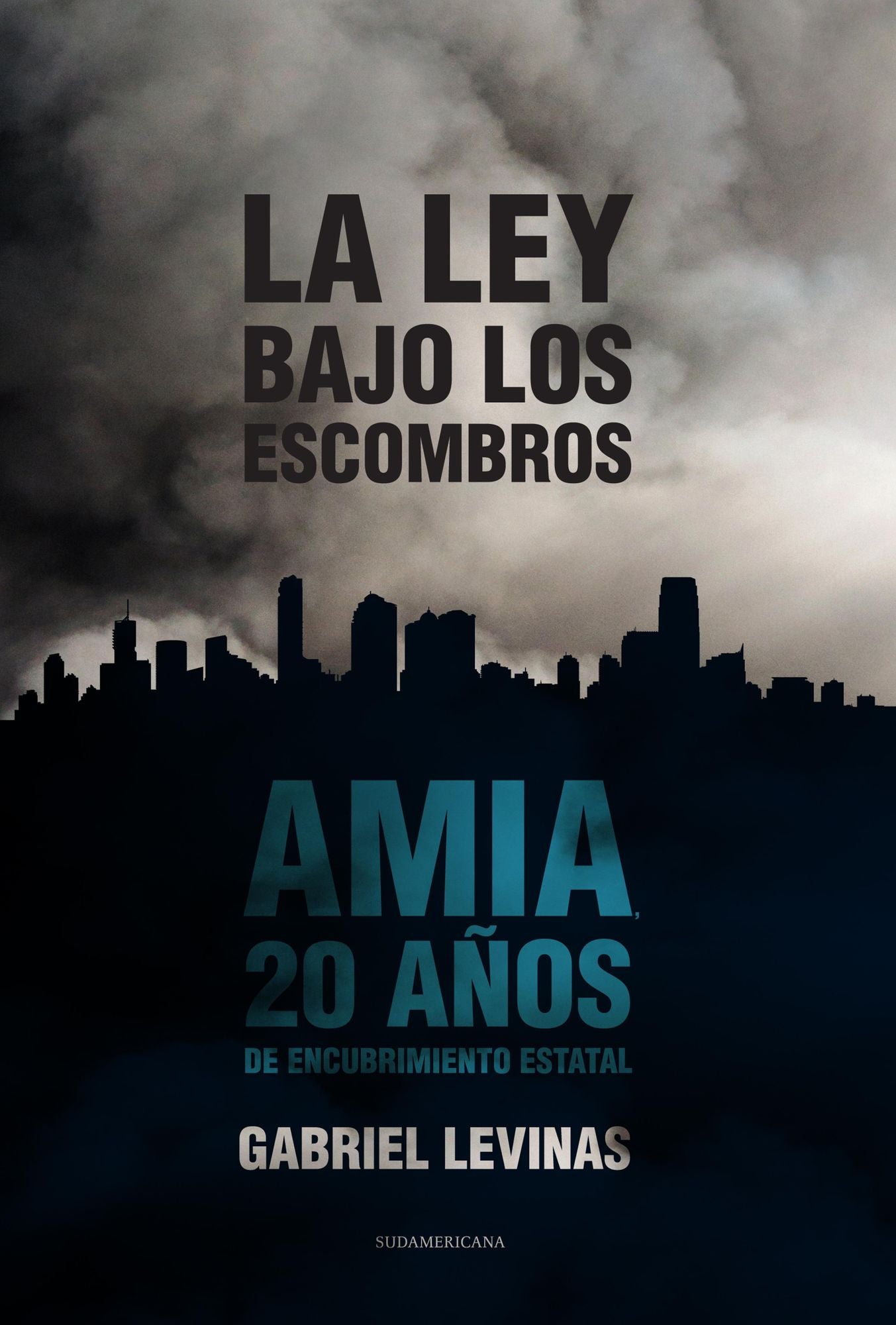 La ley bajo los escombros: AMIA 20 años de encubrimiento estatal
