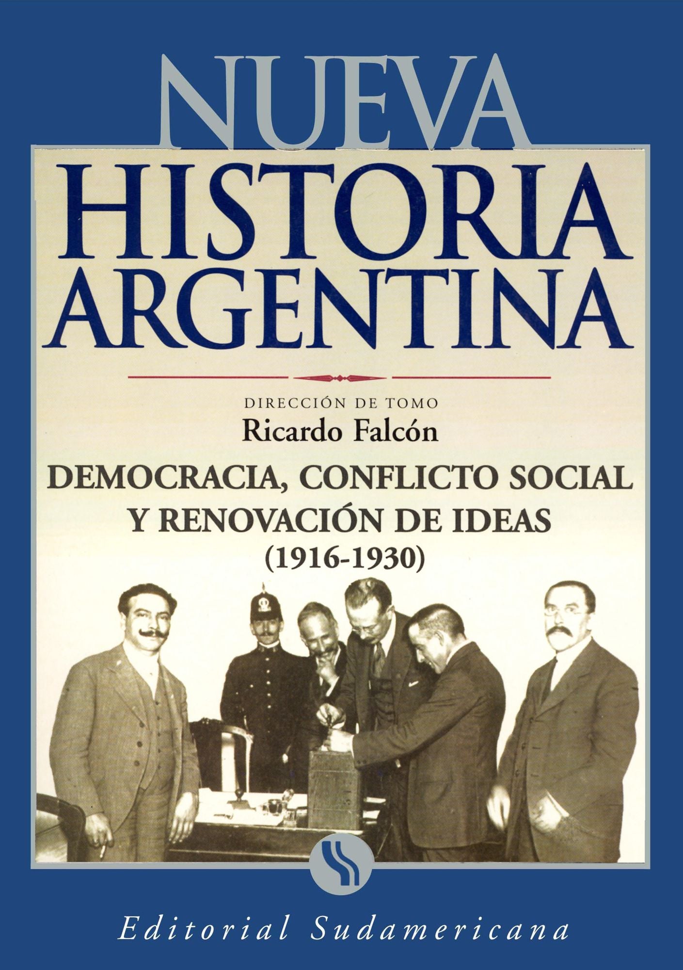 Democracia, conflicto social y renovador de ideas 1916-1930: Nueva Historia Argentina Tomo VI