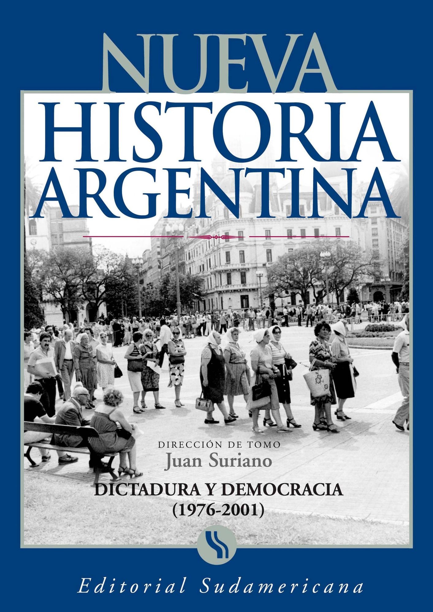 Dictadura y Democracia (1976-2001): Nueva Historia Argentina Tomo X