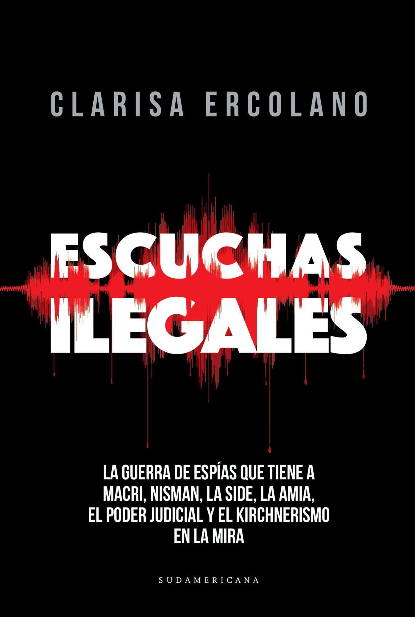 Escuchas ilegales: La guerra de espías que tiene a Macri, Nisman, la SIDE, la AMIA...