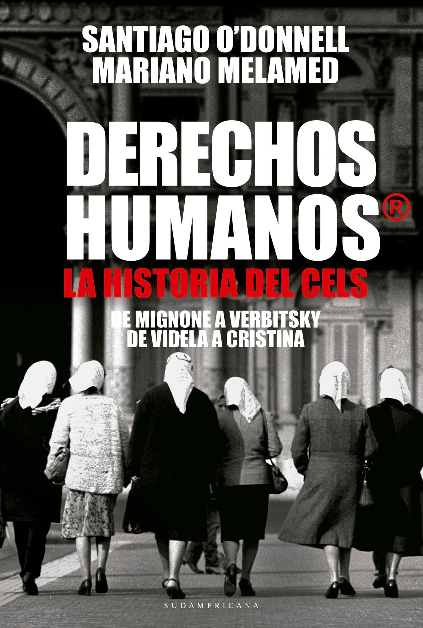 Derechos humanos: La Historia del CELS. De Mignone a Vertbitsky. De Videla a Cristina