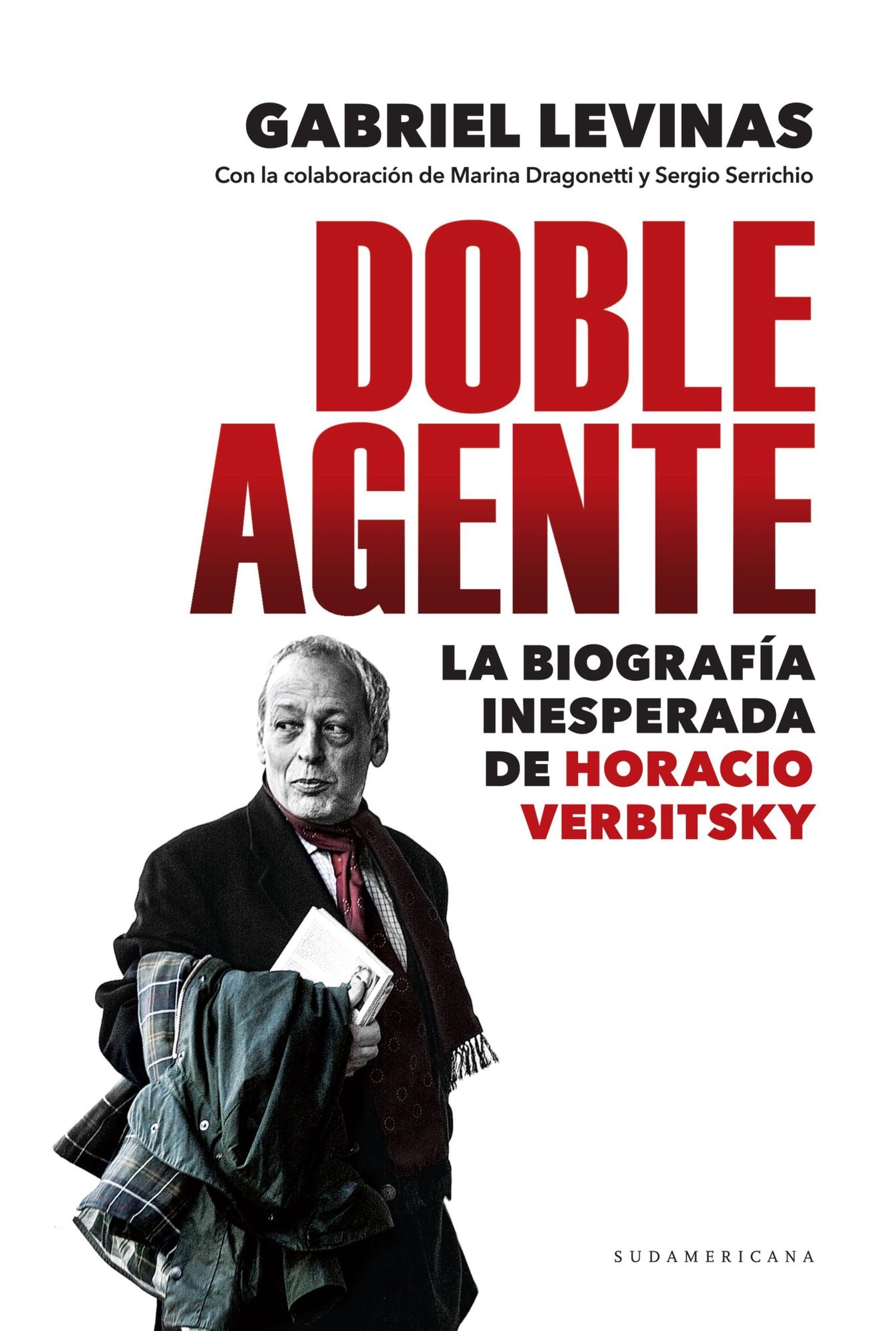 Doble agente: La biografía inesperada de Horacio Verbitsky