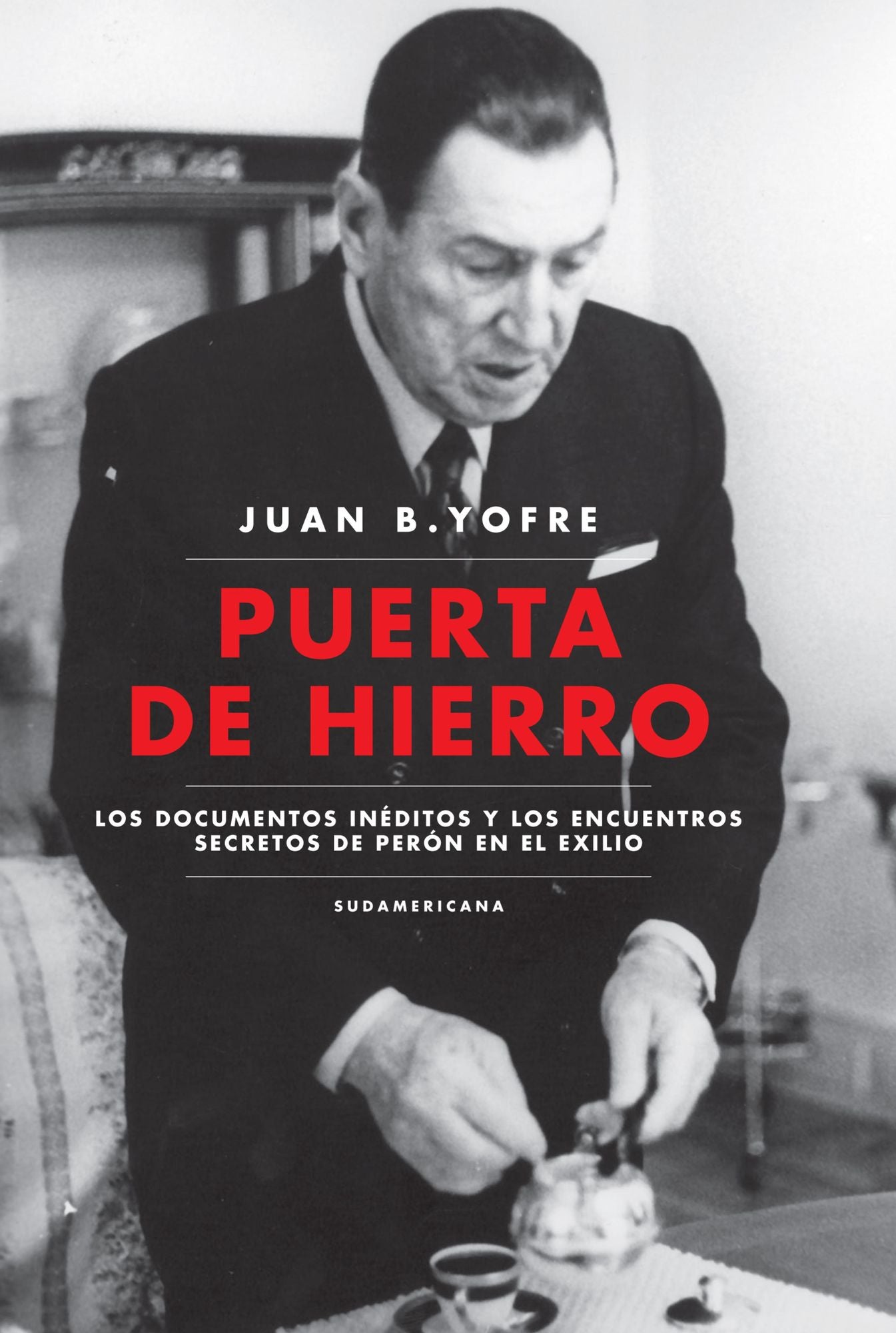 Puerta de Hierro: Los documentos inéditos y los encuentros secretos de Perón en el exilio