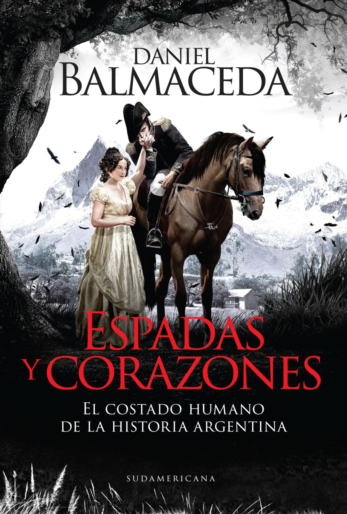 Espadas y corazones: El costado humano de la historia argentina