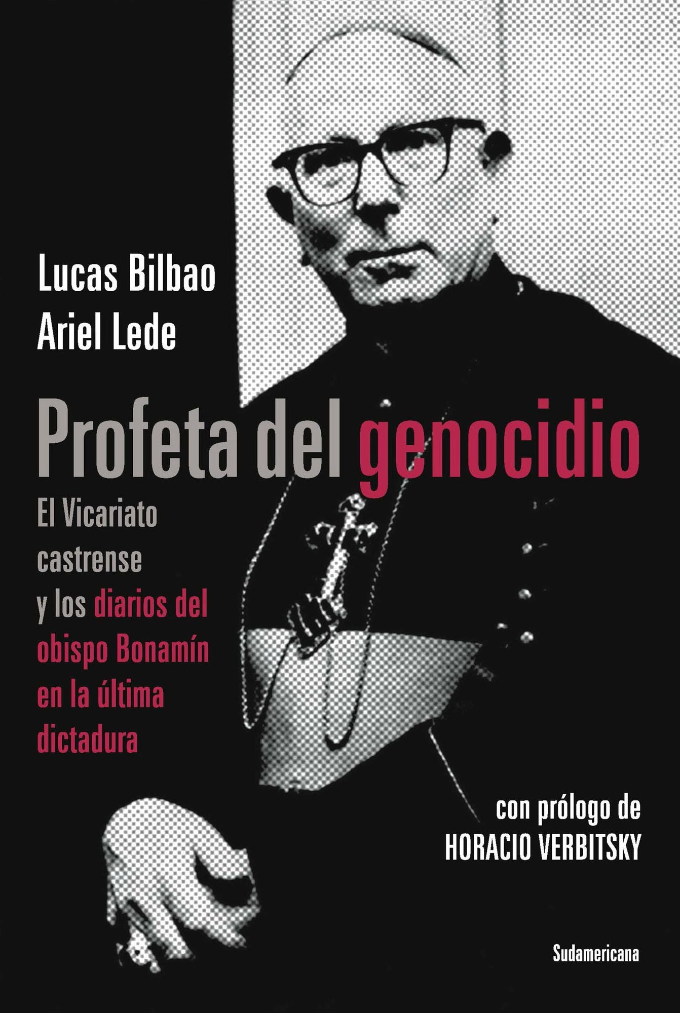 Profeta del genocidio: El Vicariato castrense y los diarios del obispo Bonamín en la última dictadura