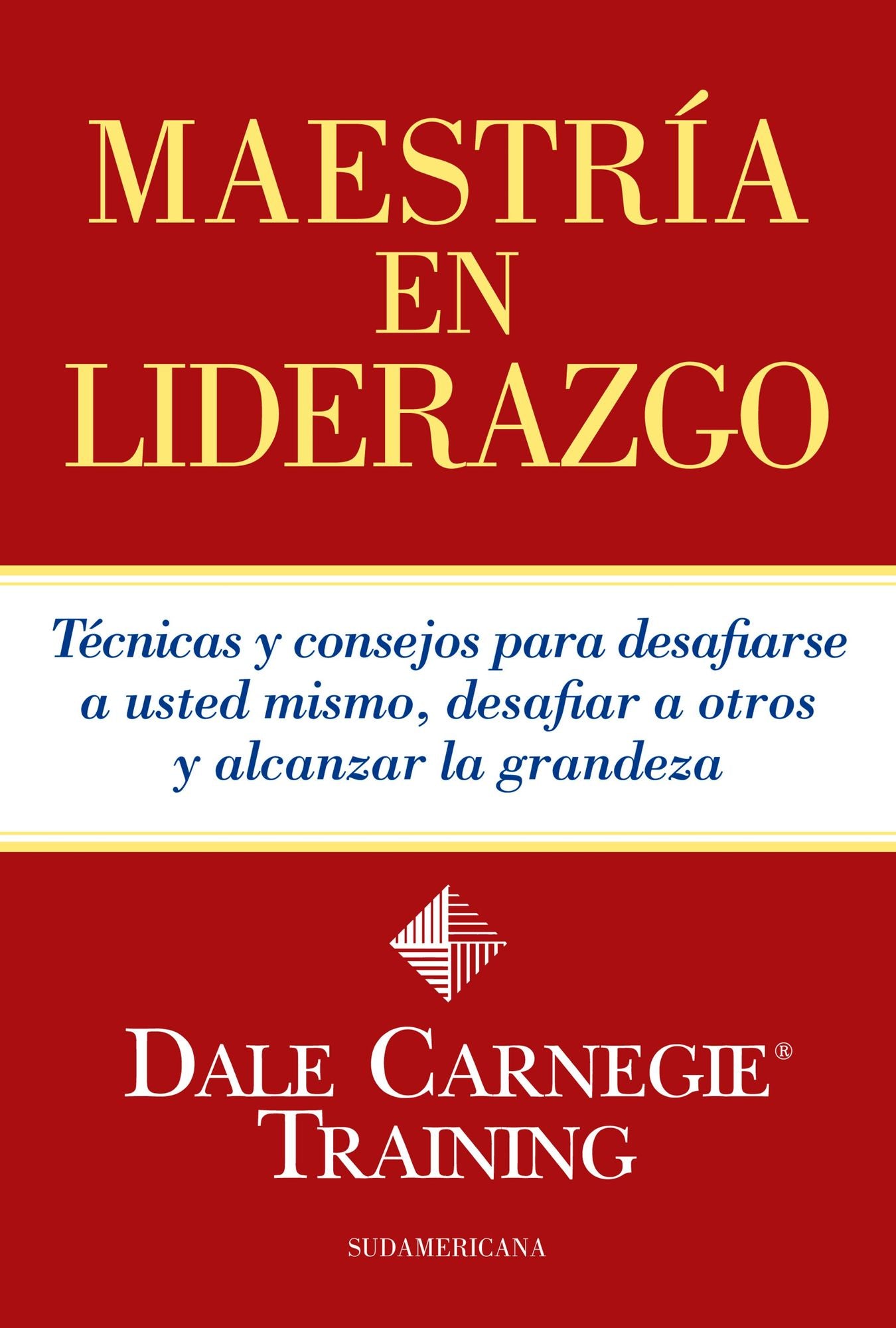 Maestría en liderazgo: Técnicas y consejos para desafiarse a usted mismo