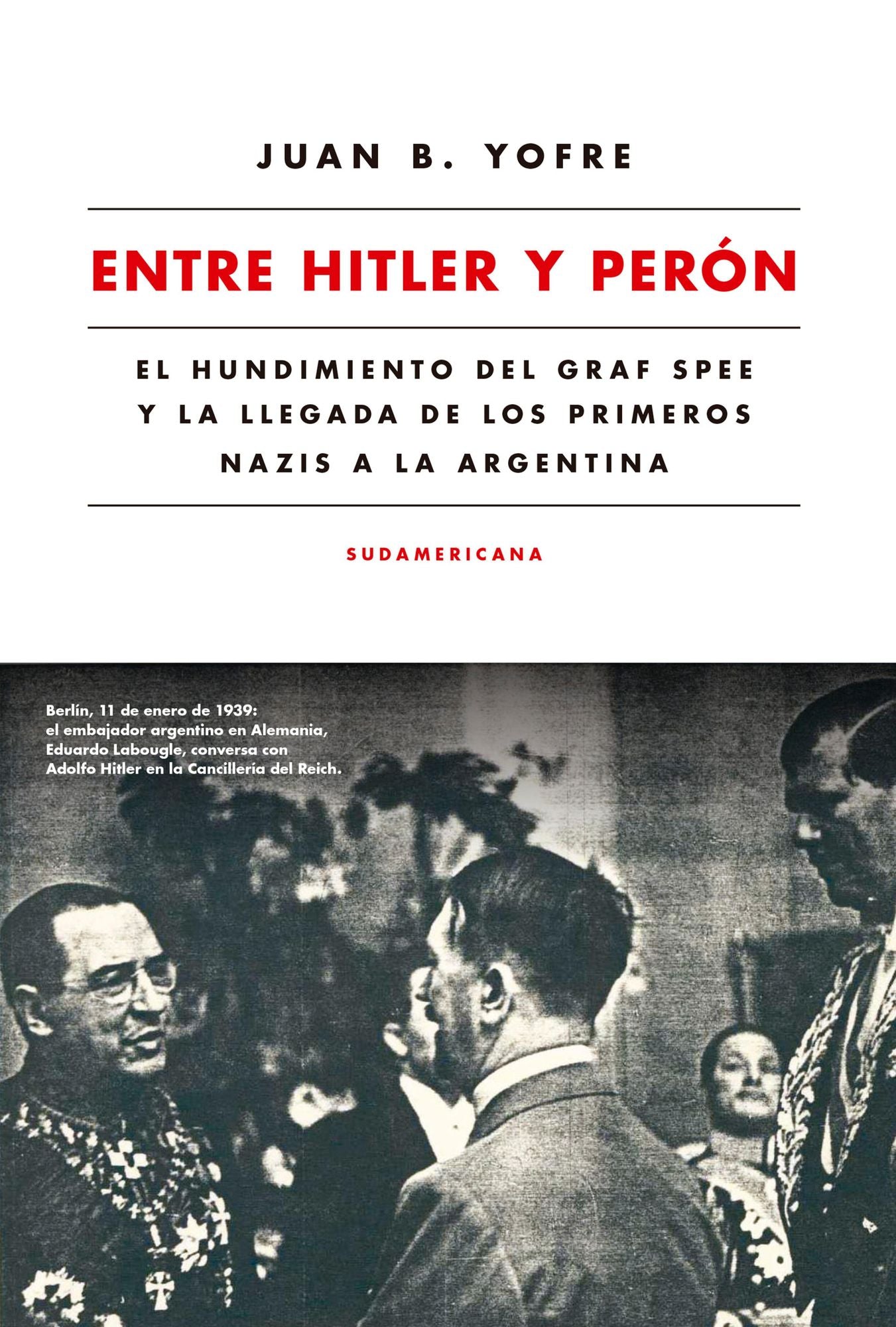 Entre Hitler y Perón: El hundimiento del Graf Spee y la llegada de los primeros nazis a la Argentina