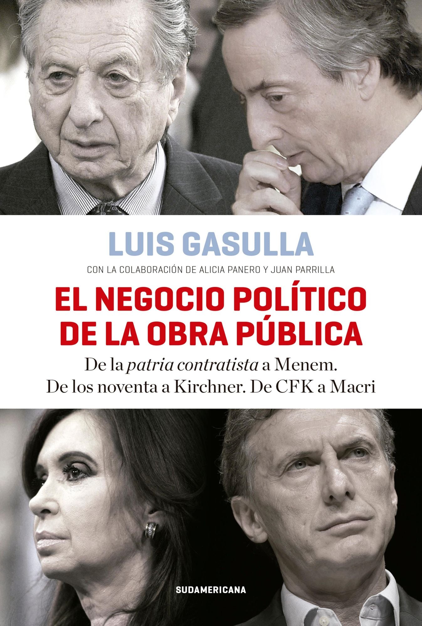El negocio político de la obra pública: De la patria contratista a Menem. De los noventa a Kirchner. De CFK a Macri