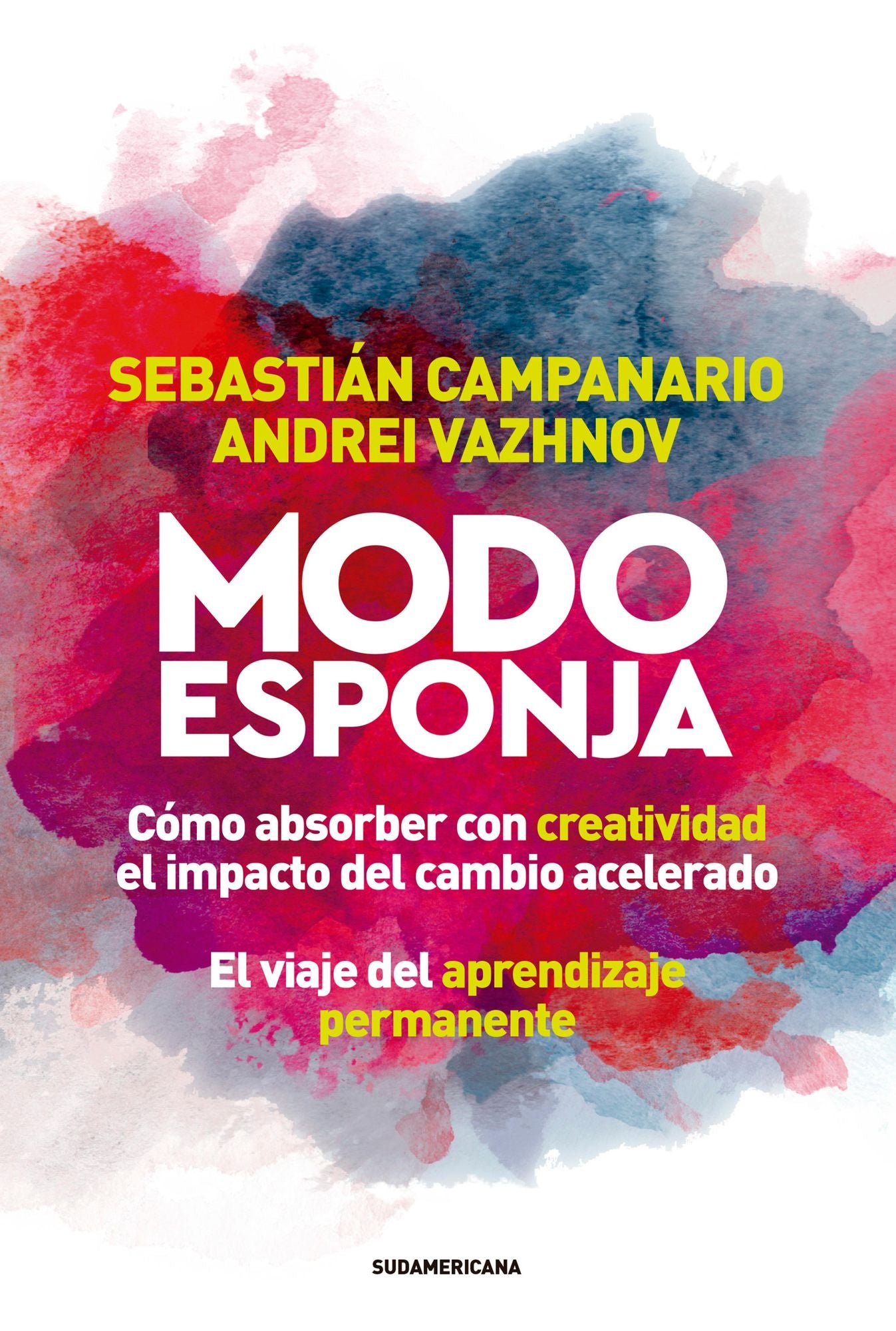 Modo esponja: Cómo absorber con creatividad el impacto del cambio acelerado. El viaje del aprendizaje permanente