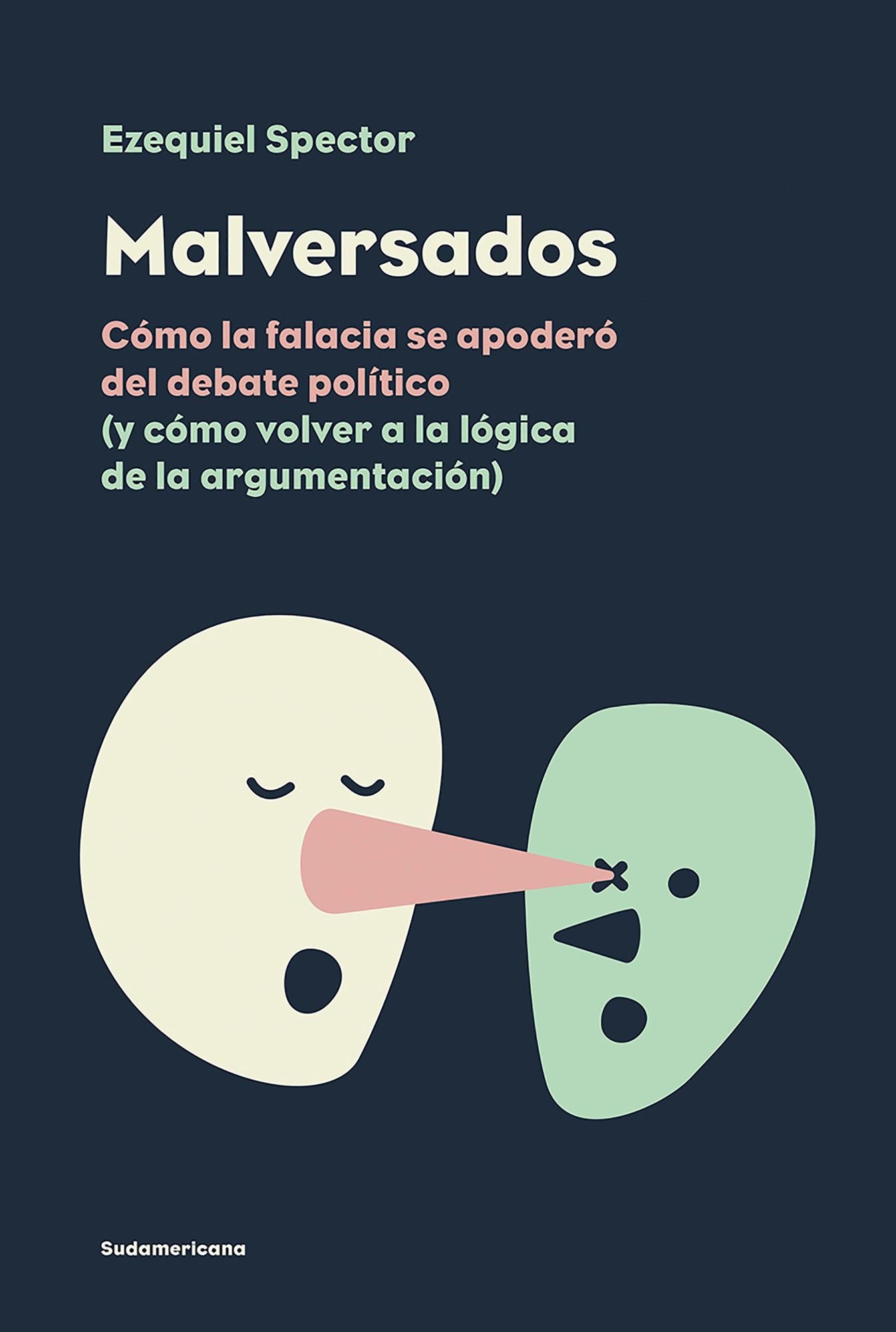 Malversados: Cómo la falacia se apoderó del debate político (y cómo volver a la lógica de la argumentación)