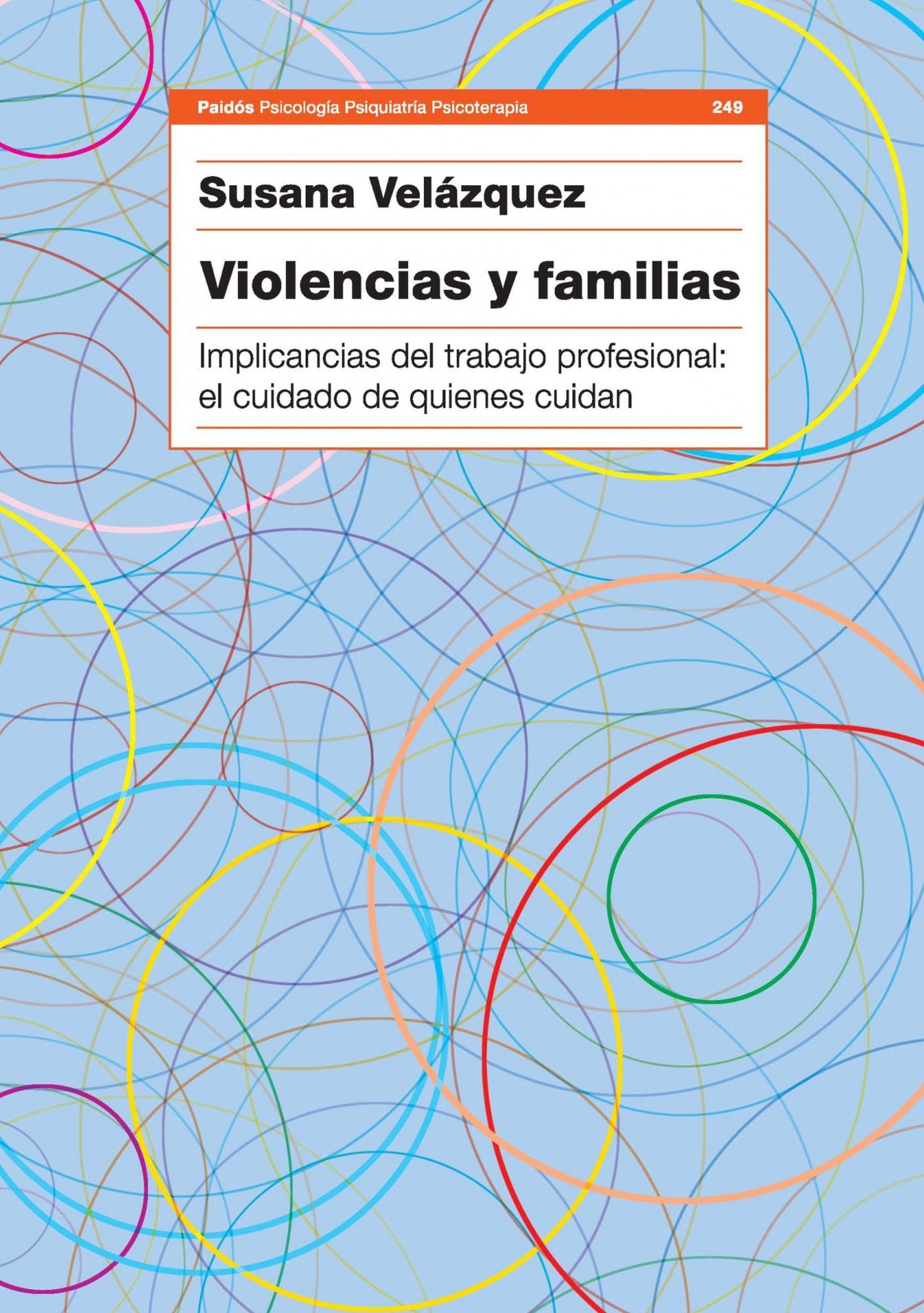 Violencias y familias: Implicancias del trabajo profesional: el cuidado de quienes cuidan