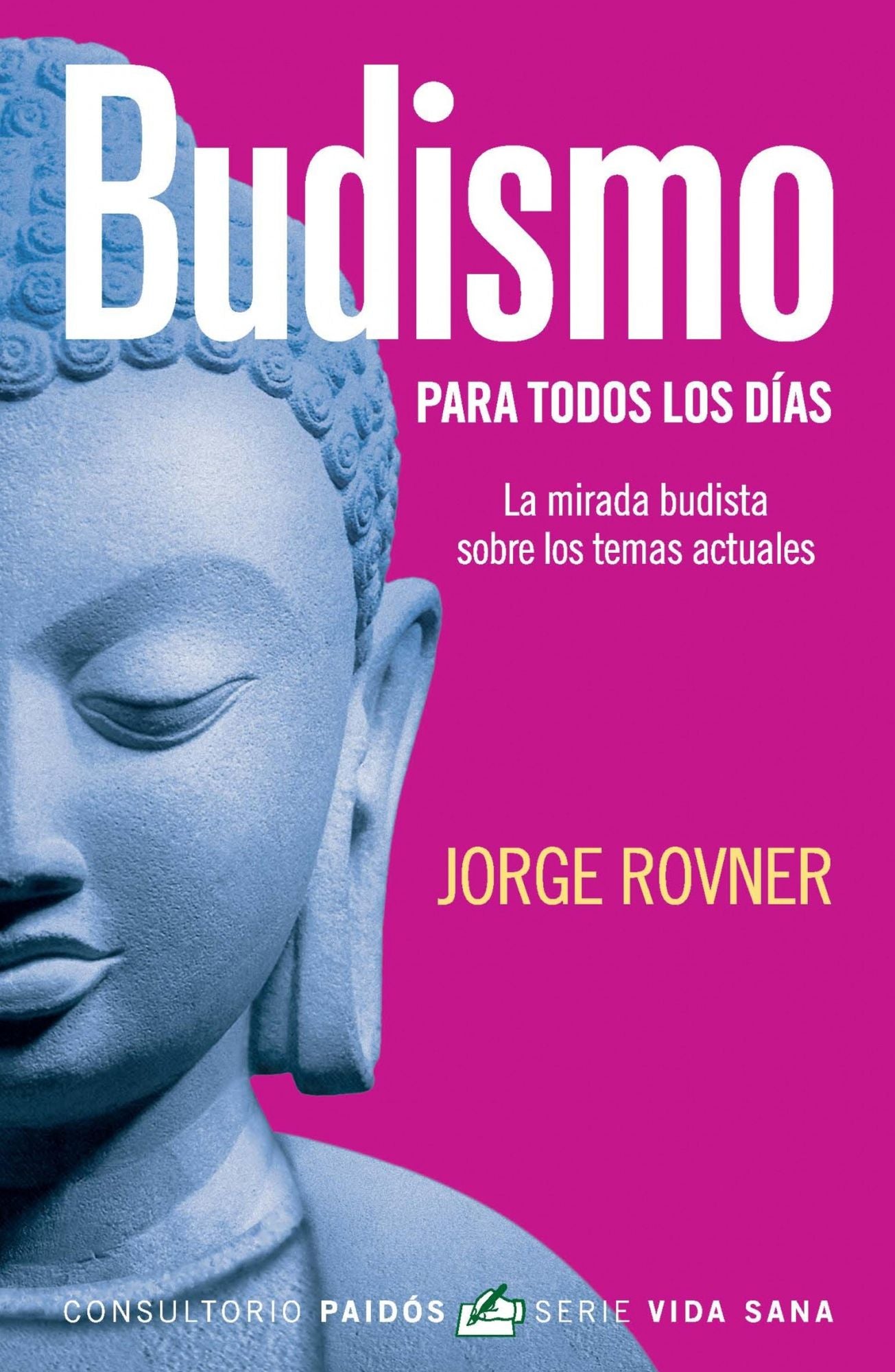 Budismo para todos los días: La mirada budista sobre los temas actuales