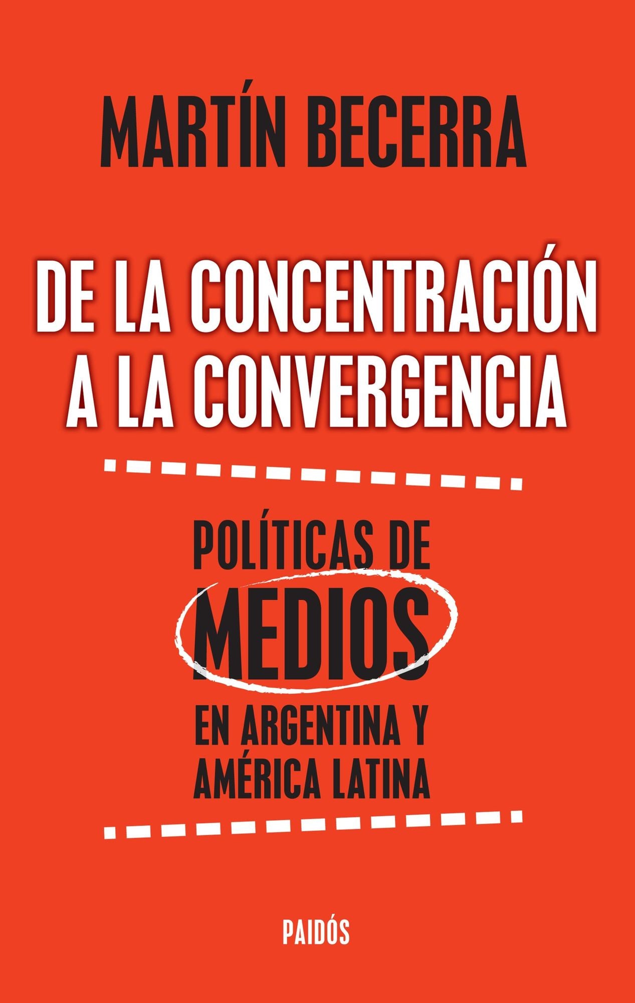 De la concentración a la convergencia. Políticas de medios en Argentina y Améric: De la concentración a la convergencia. Políticas de medios en Argentina y Améric