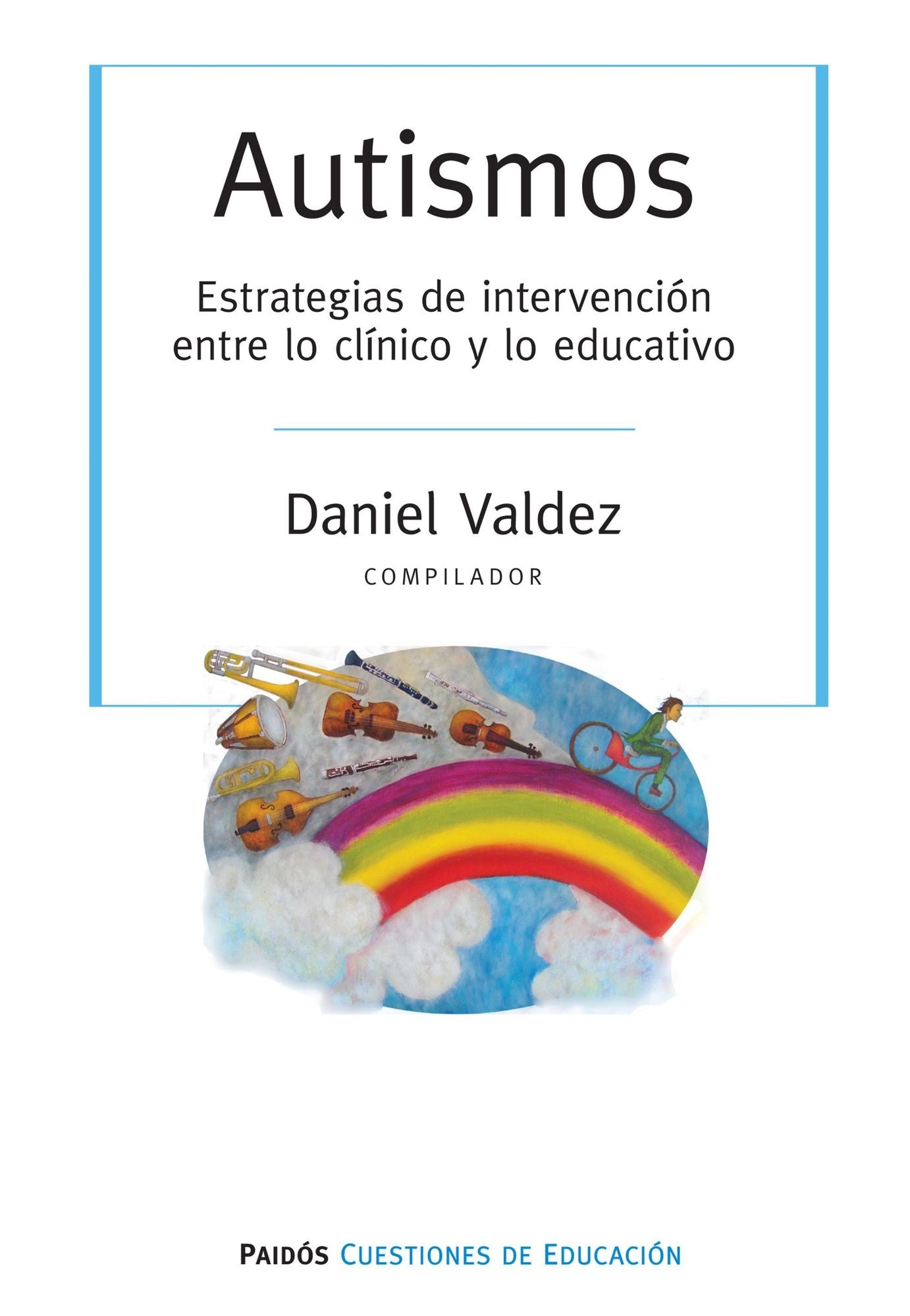 Autismos. Estrategias de intervención entre lo clínici y lo educativo: Autismos. Estrategias de intervención entre lo clínici y lo educativo
