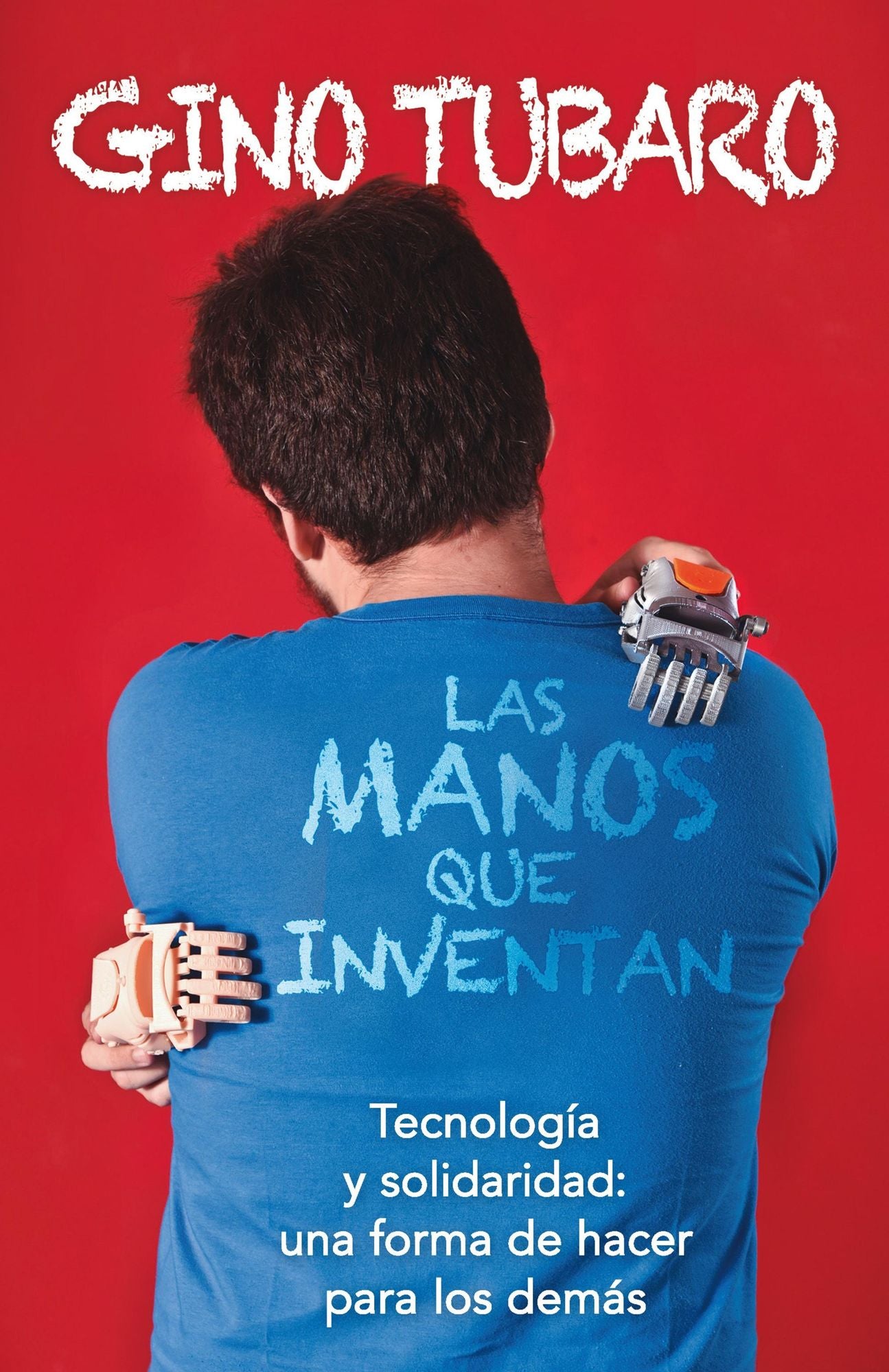 Las manos que inventan: Tecnología y solidaridad: una forma de hacer para los demás