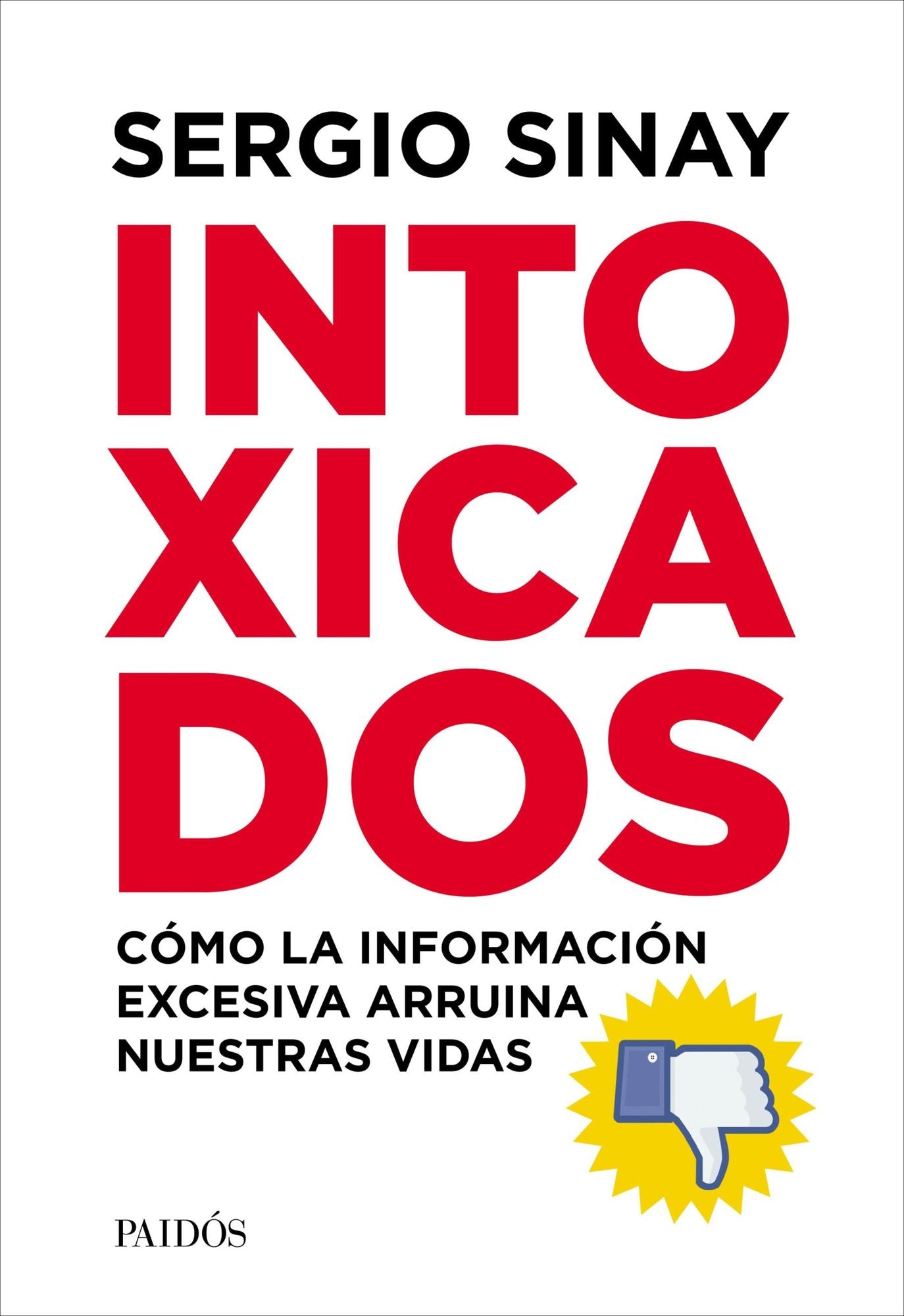 Intoxicados: Cómo la información excesiva arruina nuestras vidas