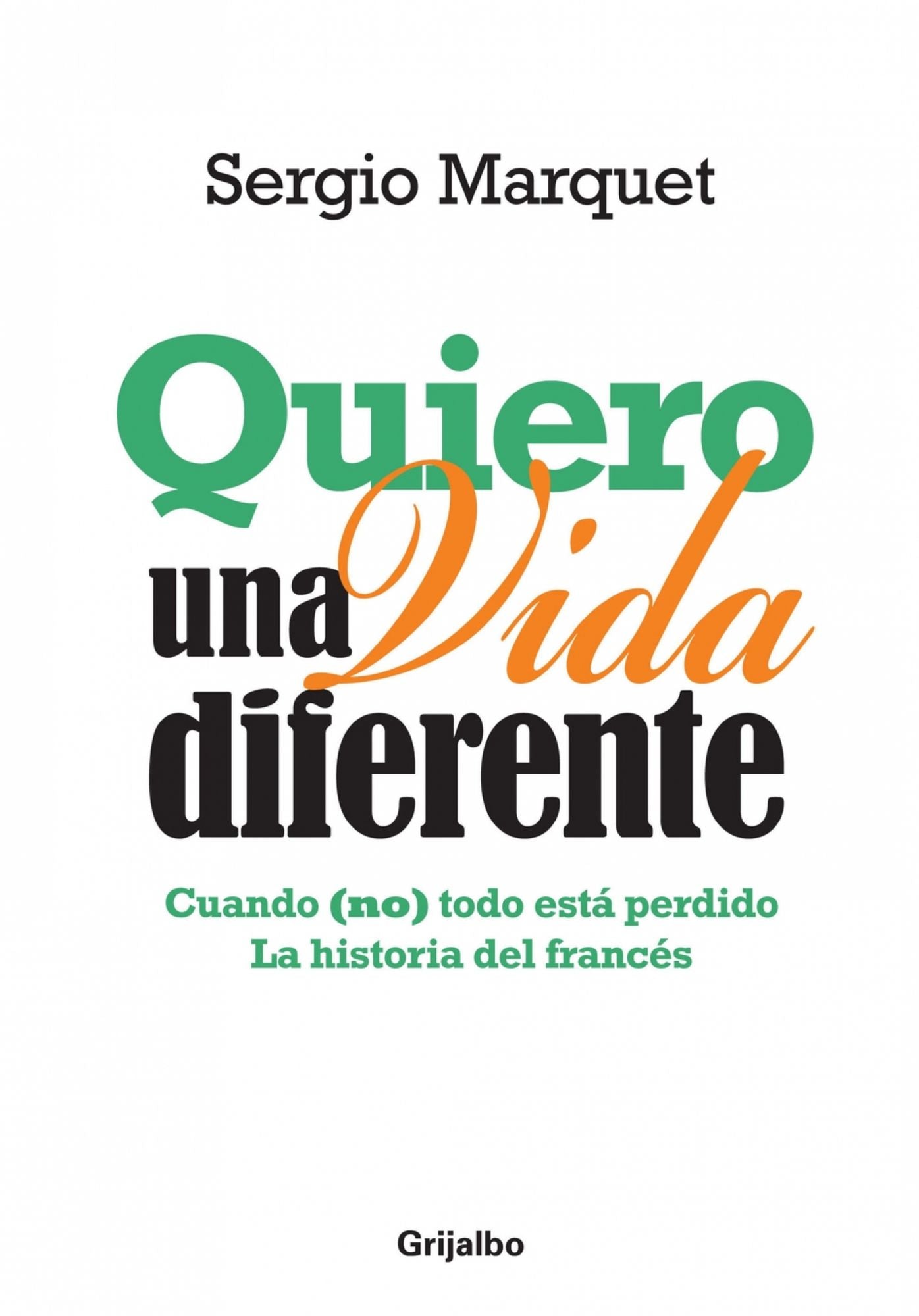 Quiero una vida diferente: Cuando (no) todo está perdido. La historia del francés