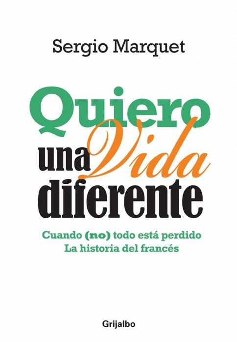 Quiero una vida diferente: Cuando (no) todo está perdido. La historia del francés