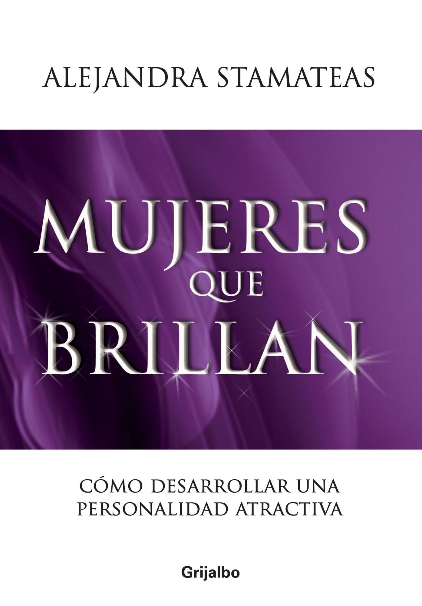 Mujeres que brillan: Cómo desarrollar una personalidad atractiva