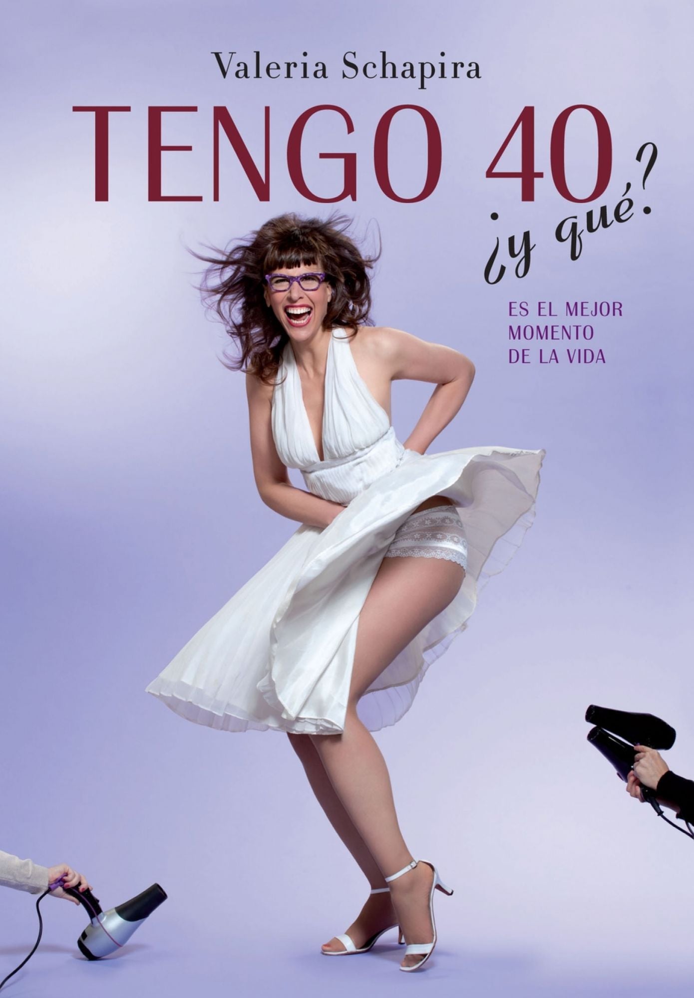 Tengo 40 y qué?: Es el mejor momento de la vida