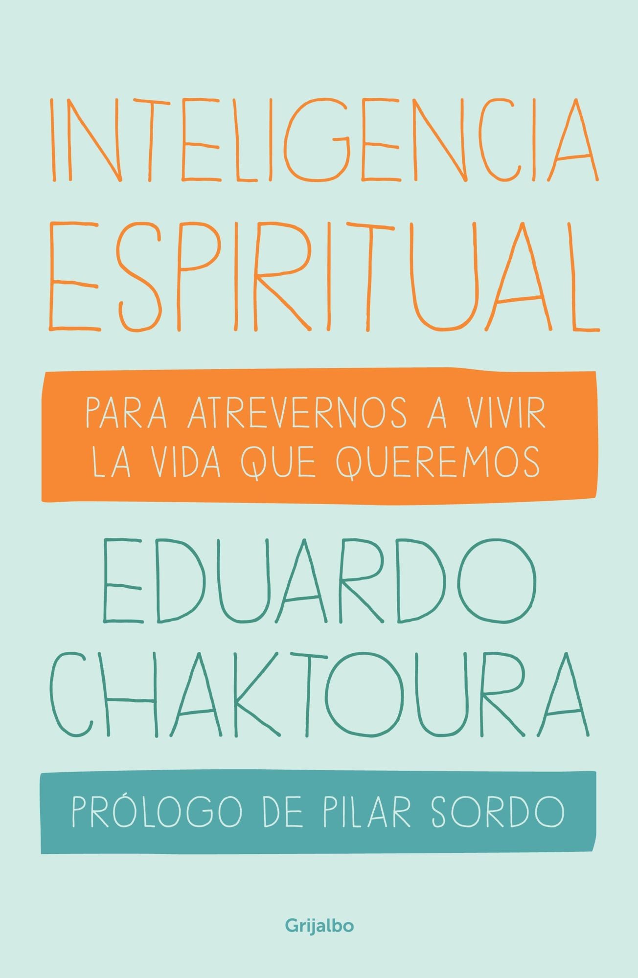 Inteligencia espiritual: Para atrevernos a vivir la vida que queremos