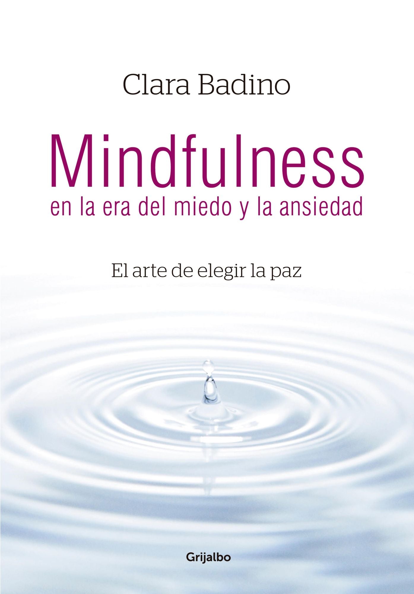 Mindfulness en la era del miedo y la ansiedad: El arte de elegir la paz