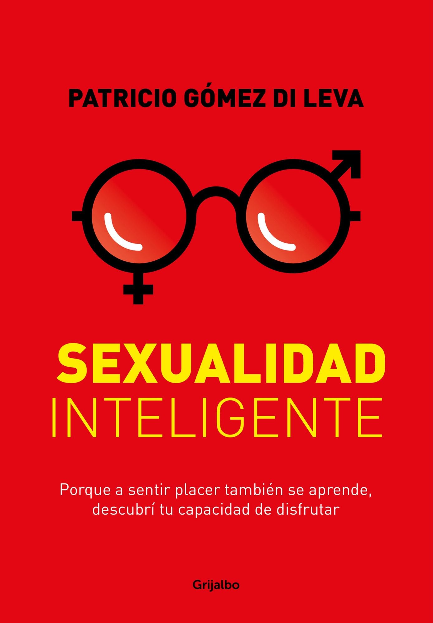 Sexualidad inteligente: Porque a sentir placer también se aprende, descubrí tu capacidad de disfrutar