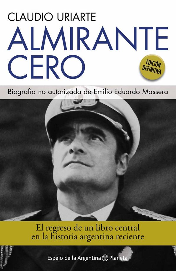 Almirante Cero: Biografía no autorizada de Emilio Eduardo Massera