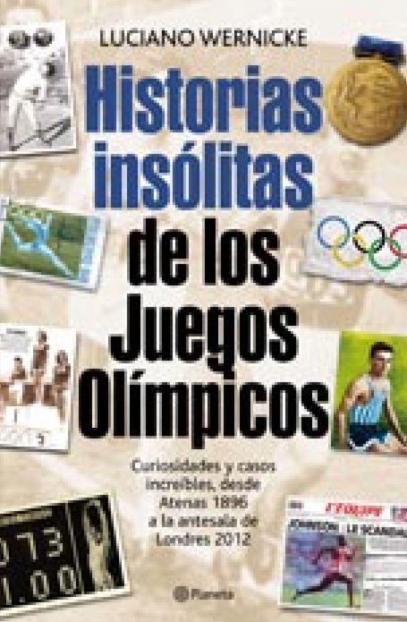 Historias insólitas de los Juegos Olímpicos: Curiosidades y casos increíbles desde Atenas 1896 a la antesala de Londres 2012