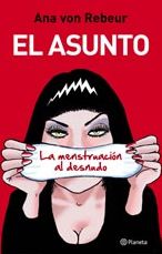 El asunto: La menstruación al desnudo