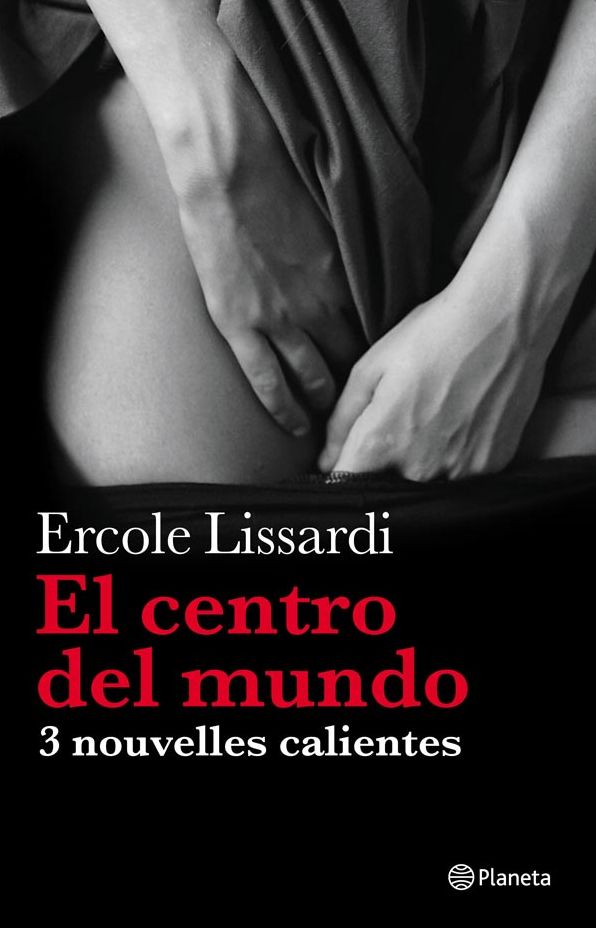 El centro del mundo: 3 nouvelles calientes