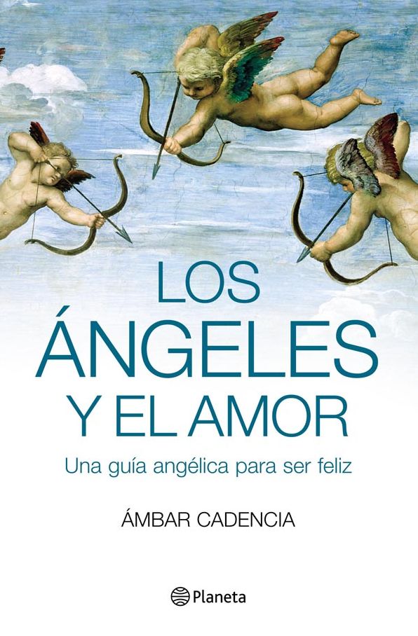 Los ángeles y el amor: Una guía angélica para ser feliz