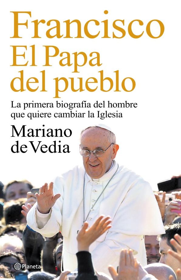 Francisco. El Papa del pueblo: La primera biografía del hombre que quiere cambiar la Iglesia